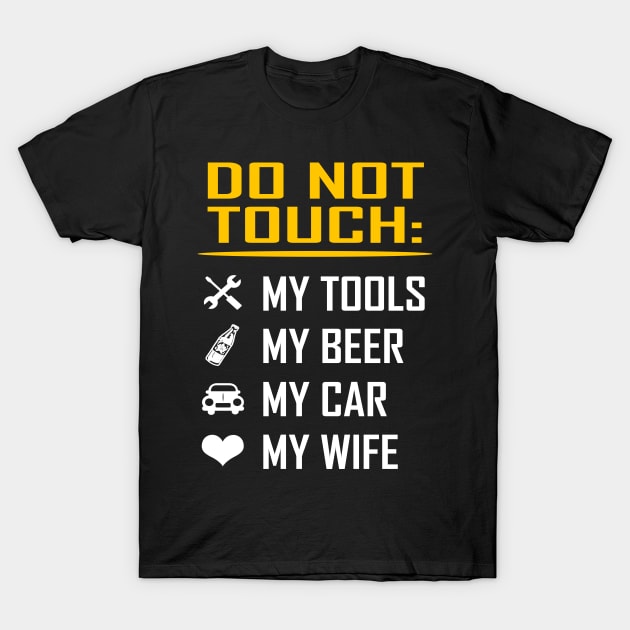 My Tools My Beer My Car My Wife Valentine Birthday Gifts T-Shirt by springins